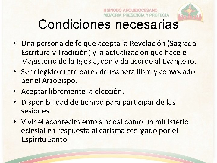 Condiciones necesarias • Una persona de fe que acepta la Revelación (Sagrada Escritura y