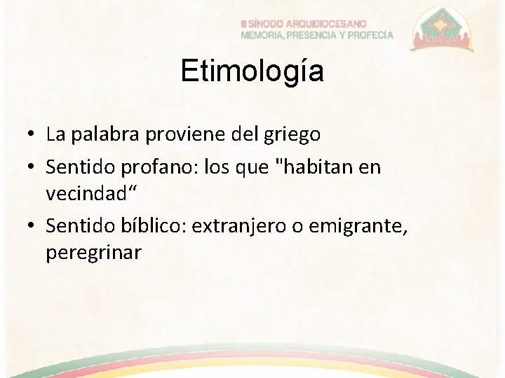 Etimología • La palabra proviene del griego • Sentido profano: los que "habitan en