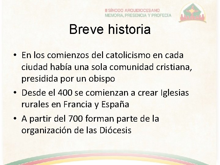 Breve historia • En los comienzos del catolicismo en cada ciudad había una sola