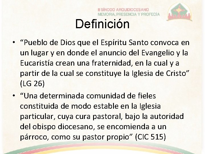 Definición • “Pueblo de Dios que el Espíritu Santo convoca en un lugar y