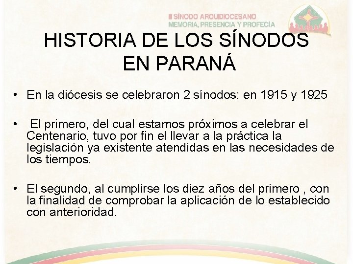 HISTORIA DE LOS SÍNODOS EN PARANÁ • En la diócesis se celebraron 2 sínodos: