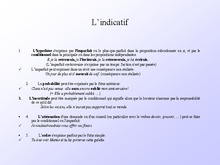 L’indicatif 1. L'hypothèse s'exprime par l'imparfait ou le plus-que-parfait dans la proposition subordonnée en L’indicatif 1. L'hypothèse s'exprime par l'imparfait ou le plus-que-parfait dans la proposition subordonnée en