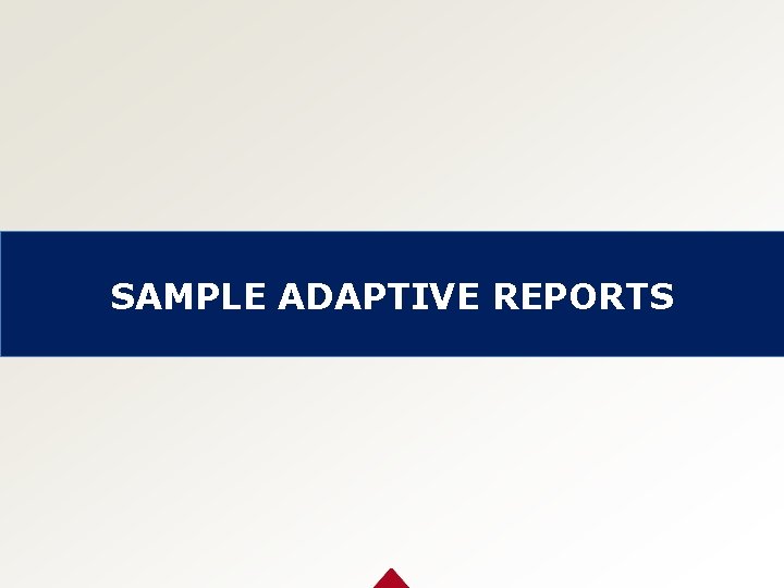 SAMPLE ADAPTIVE REPORTS 