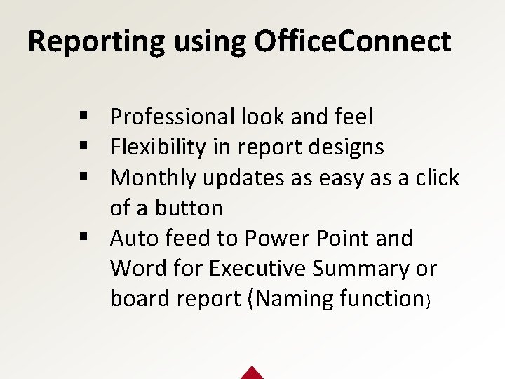 Reporting using Office. Connect § Professional look and feel § Flexibility in report designs