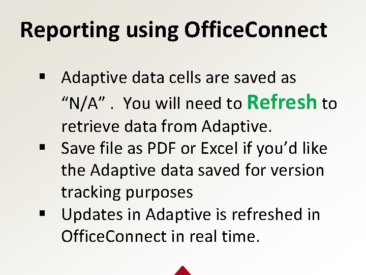 Reporting using Office. Connect § Adaptive data cells are saved as “N/A”. You will