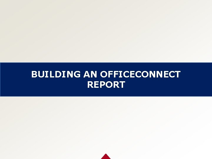BUILDING AN OFFICECONNECT REPORT 