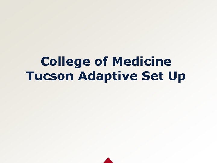 College of Medicine Tucson Adaptive Set Up 
