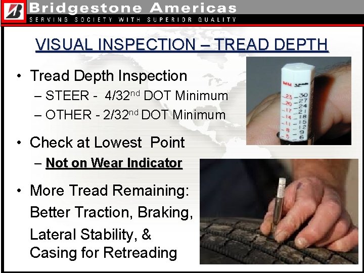 VISUAL INSPECTION – TREAD DEPTH • Tread Depth Inspection – STEER - 4/32 nd