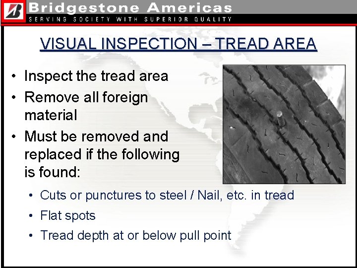 VISUAL INSPECTION – TREAD AREA • Inspect the tread area • Remove all foreign