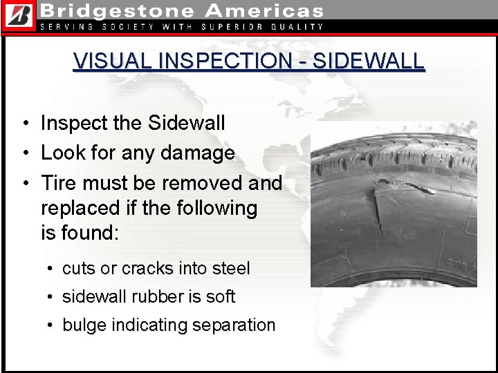 VISUAL INSPECTION - SIDEWALL • Inspect the Sidewall • Look for any damage •