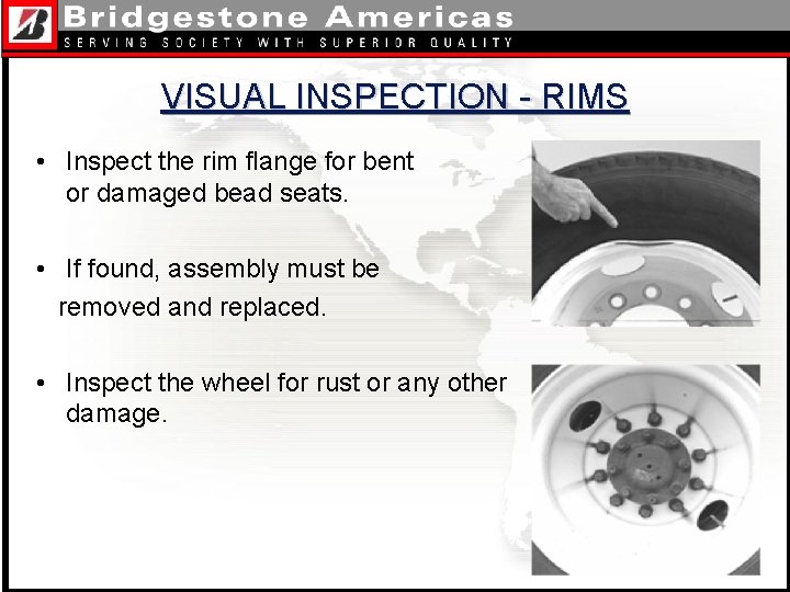 VISUAL INSPECTION - RIMS • Inspect the rim flange for bent or damaged bead