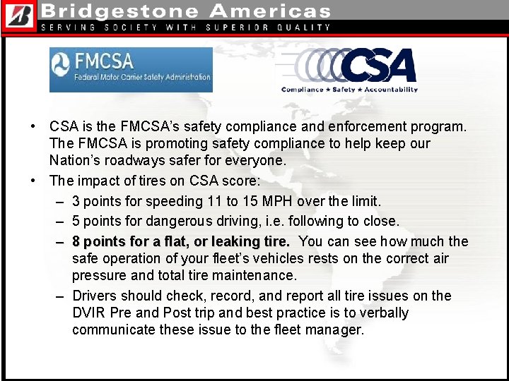  • CSA is the FMCSA’s safety compliance and enforcement program. The FMCSA is