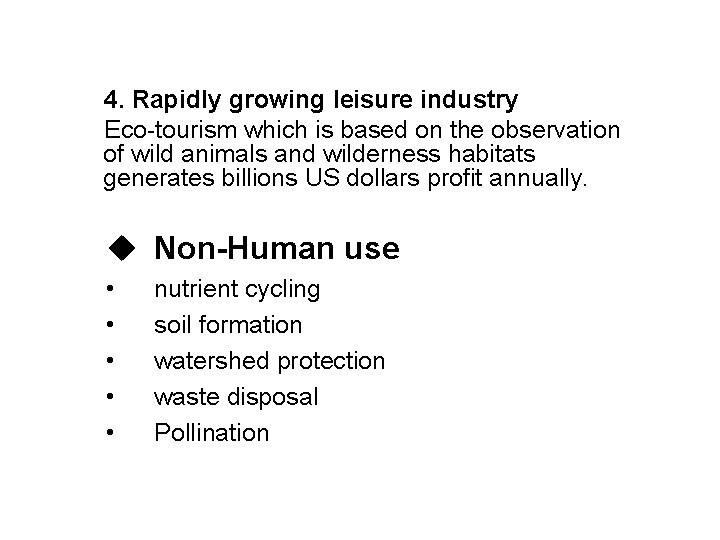 4. Rapidly growing leisure industry Eco-tourism which is based on the observation of wild