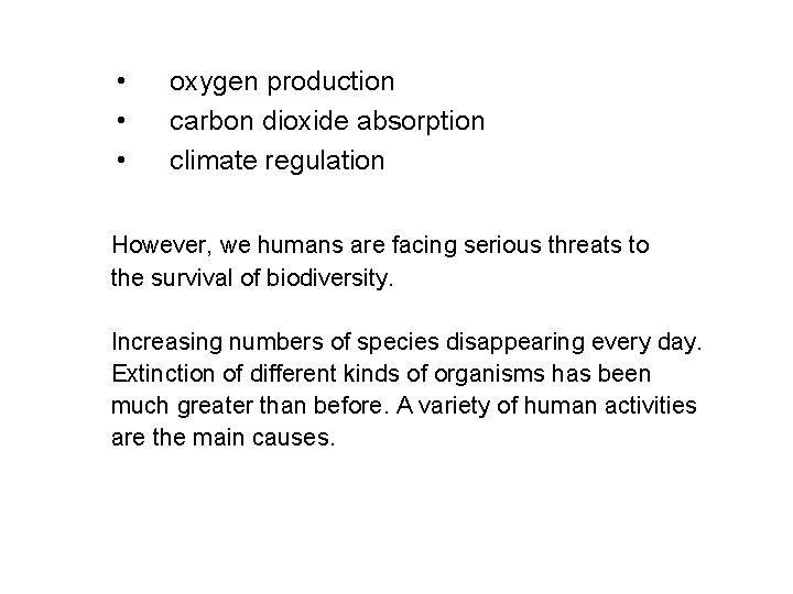  • • • oxygen production carbon dioxide absorption climate regulation However, we humans