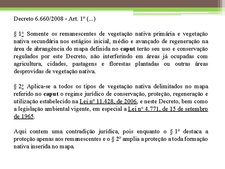 Decreto 6. 660/2008 - Art. 1º (. . . ) § 1 o Somente