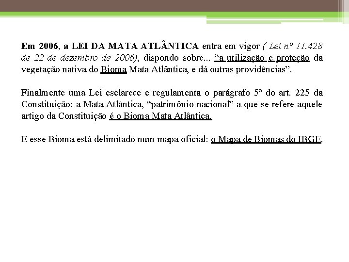 Em 2006, a LEI DA MATA ATL NTICA entra em vigor ( Lei n°