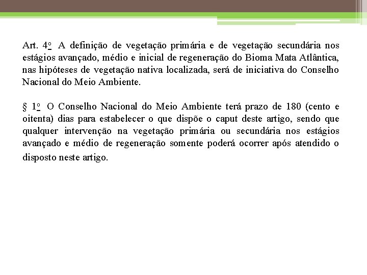 Art. 4 o A definição de vegetação primária e de vegetação secundária nos estágios