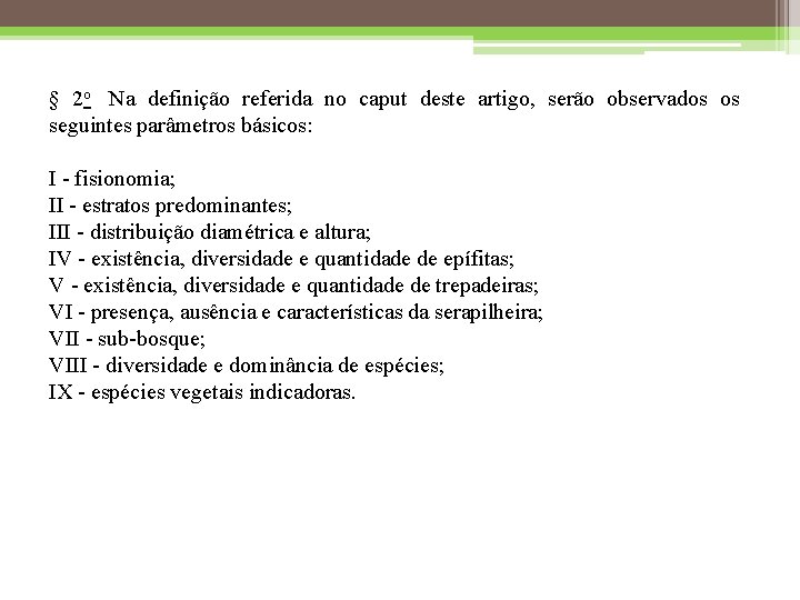 § 2 o Na definição referida no caput deste artigo, serão observados os seguintes