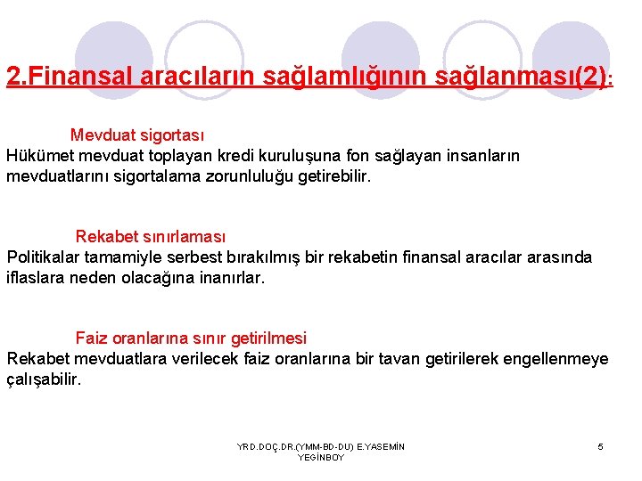 2. Finansal aracıların sağlamlığının sağlanması(2): Mevduat sigortası Hükümet mevduat toplayan kredi kuruluşuna fon sağlayan