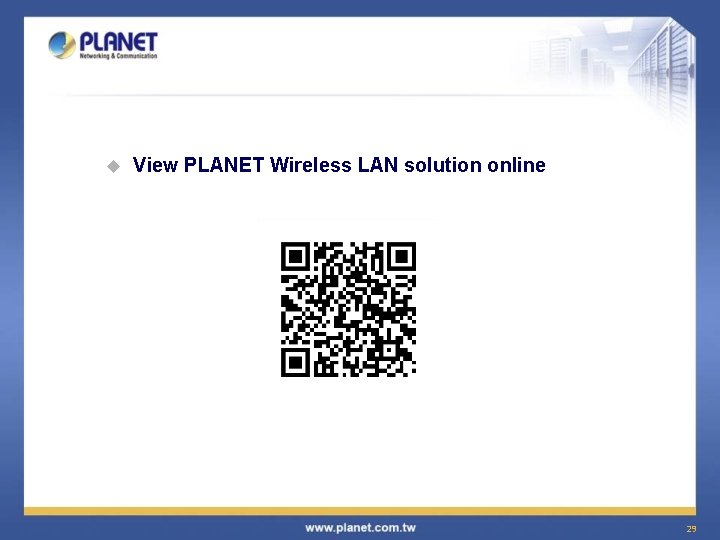 u View PLANET Wireless LAN solution online 29 