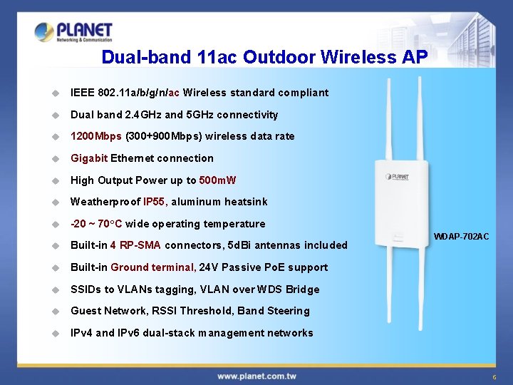 Dual-band 11 ac Outdoor Wireless AP u IEEE 802. 11 a/b/g/n/ac Wireless standard compliant