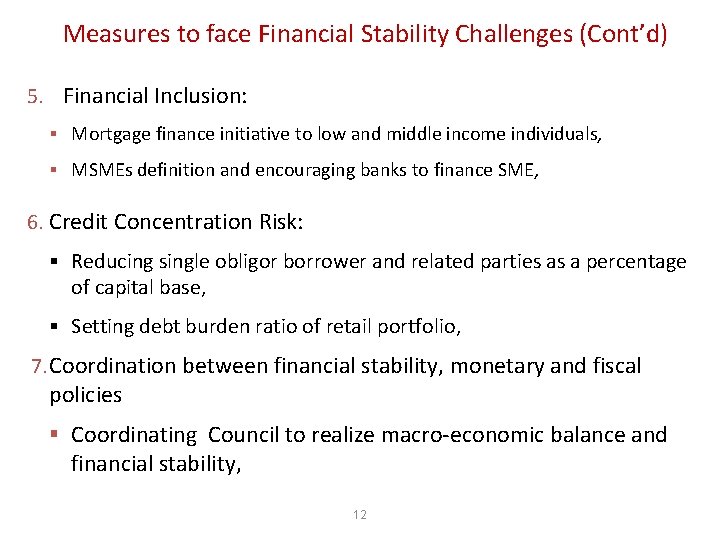 Measures to face Financial Stability Challenges (Cont’d) 5. Financial Inclusion: § Mortgage finance initiative