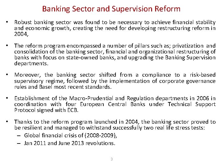 Banking Sector and Supervision Reform • Robust banking sector was found to be necessary