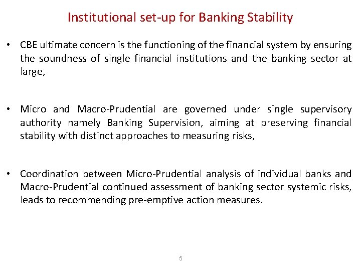 Institutional set-up for Banking Stability • CBE ultimate concern is the functioning of the