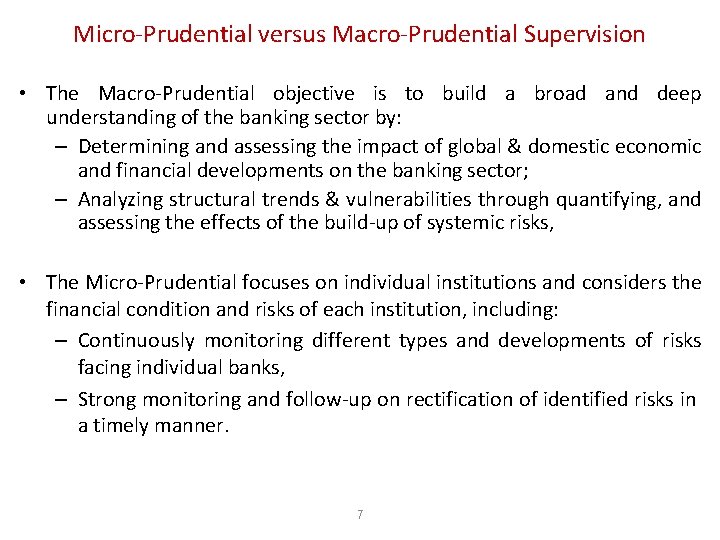 Micro-Prudential versus Macro-Prudential Supervision • The Macro-Prudential objective is to build a broad and