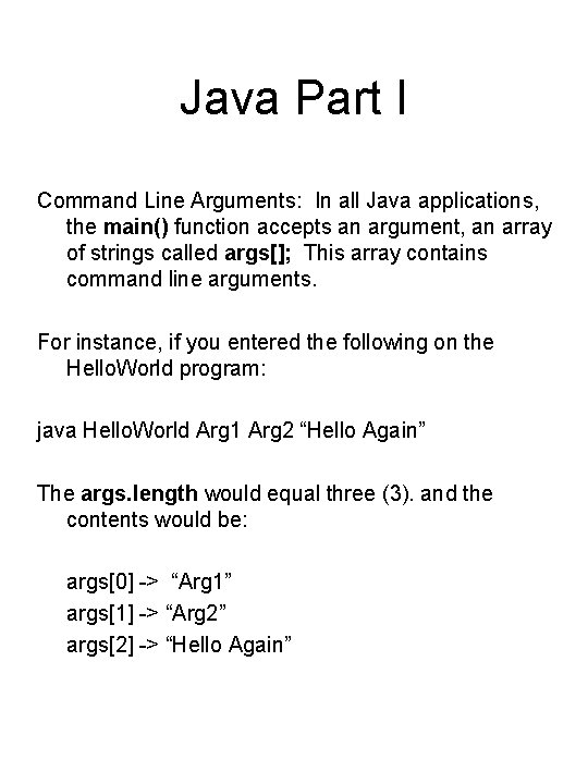 Java Part I Command Line Arguments: In all Java applications, the main() function accepts