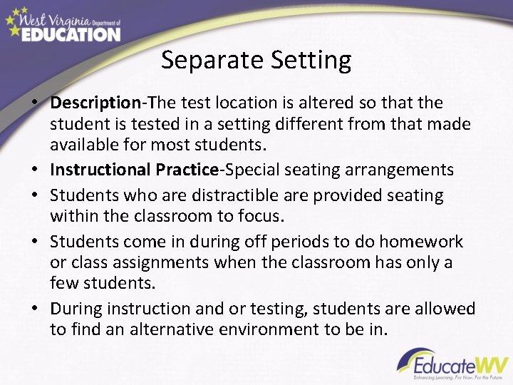 Separate Setting • Description-The test location is altered so that the student is tested