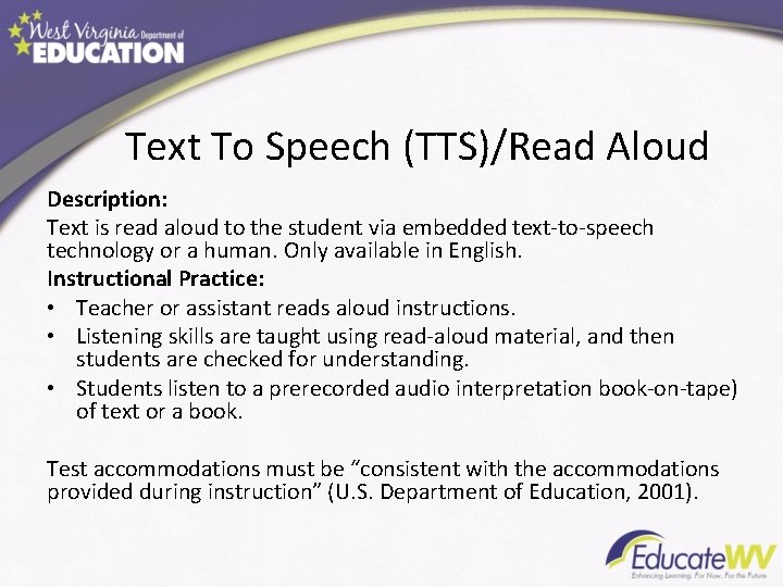 Text To Speech (TTS)/Read Aloud Description: Text is read aloud to the student via