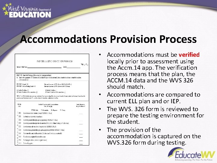  Accommodations Provision Process • Accommodations must be verified locally prior to assessment using