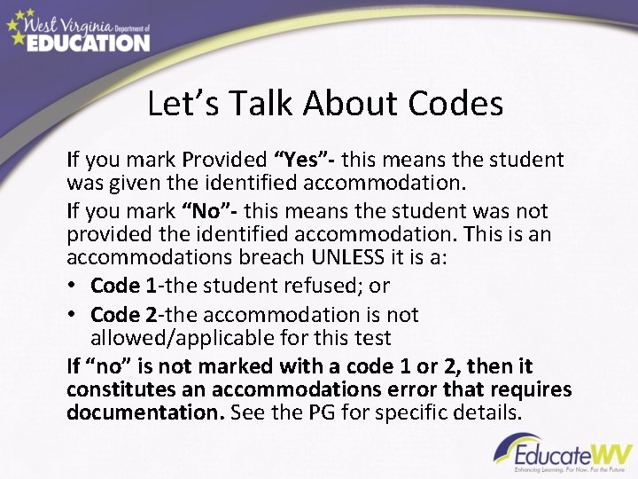 Let’s Talk About Codes If you mark Provided “Yes”- this means the student was