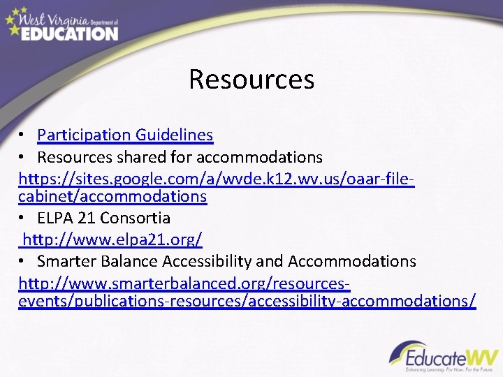 Resources • Participation Guidelines • Resources shared for accommodations https: //sites. google. com/a/wvde. k