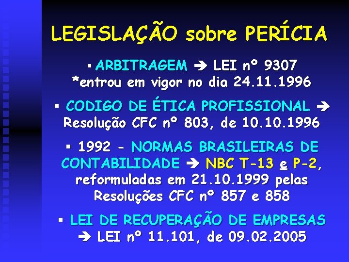 LEGISLAÇÃO sobre PERÍCIA § ARBITRAGEM LEI nº 9307 *entrou em vigor no dia 24.