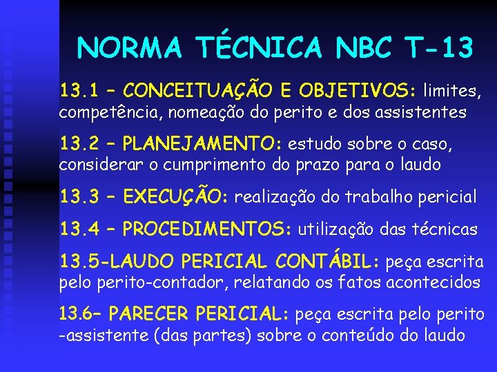 NORMA TÉCNICA NBC T-13 13. 1 – CONCEITUAÇÃO E OBJETIVOS: limites, competência, nomeação do