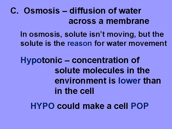 C. Osmosis – diffusion of water across a membrane In osmosis, solute isn’t moving,