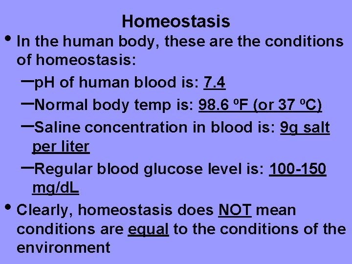 Homeostasis • In the human body, these are the conditions • of homeostasis: –p.