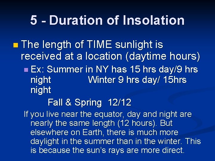 5 - Duration of Insolation n The length of TIME sunlight is received at
