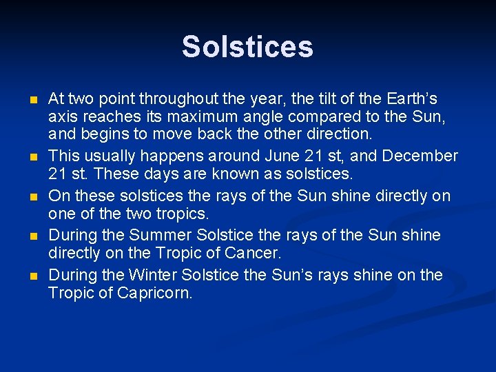 Solstices n n n At two point throughout the year, the tilt of the