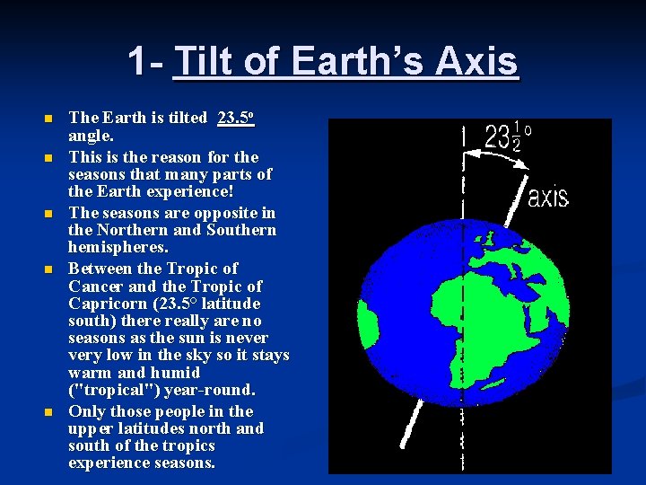 1 - Tilt of Earth’s Axis n n n The Earth is tilted 23.