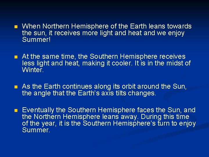 n When Northern Hemisphere of the Earth leans towards the sun, it receives more