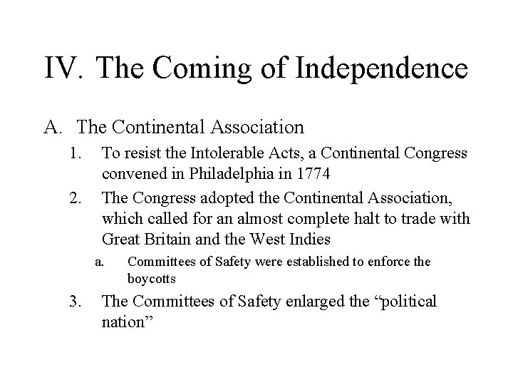 IV. The Coming of Independence A. The Continental Association 1. 2. To resist the