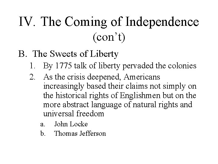 IV. The Coming of Independence (con’t) B. The Sweets of Liberty 1. By 1775