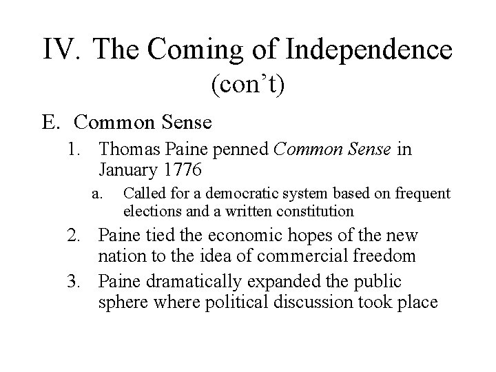 IV. The Coming of Independence (con’t) E. Common Sense 1. Thomas Paine penned Common