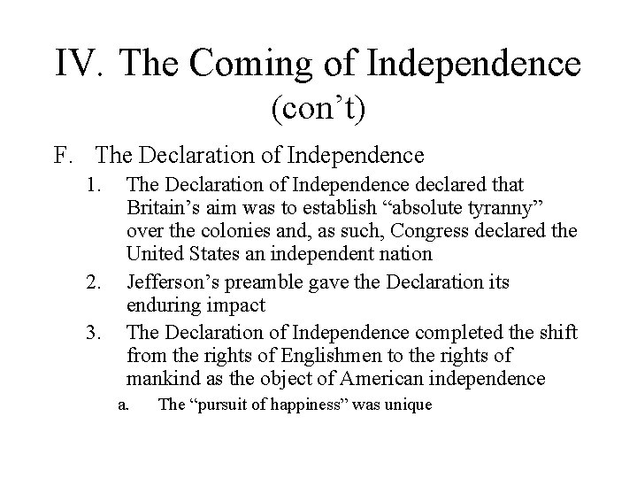 IV. The Coming of Independence (con’t) F. The Declaration of Independence 1. 2. 3.