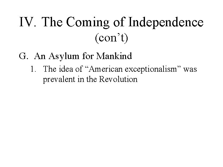 IV. The Coming of Independence (con’t) G. An Asylum for Mankind 1. The idea