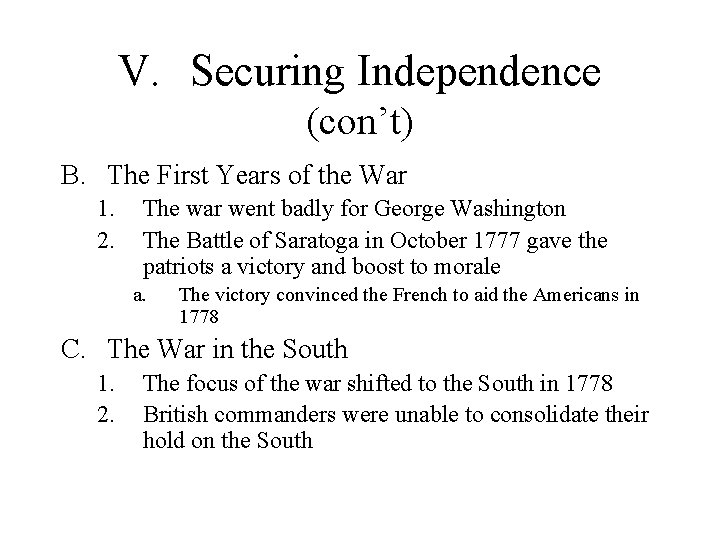 V. Securing Independence (con’t) B. The First Years of the War 1. 2. The