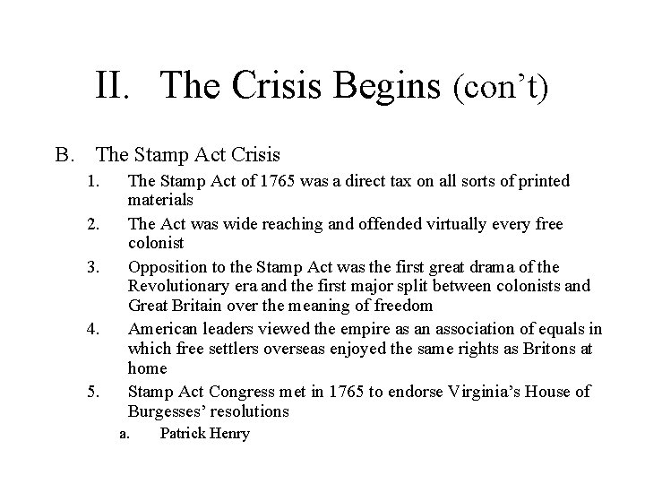 II. The Crisis Begins (con’t) B. The Stamp Act Crisis 1. 2. 3. 4.